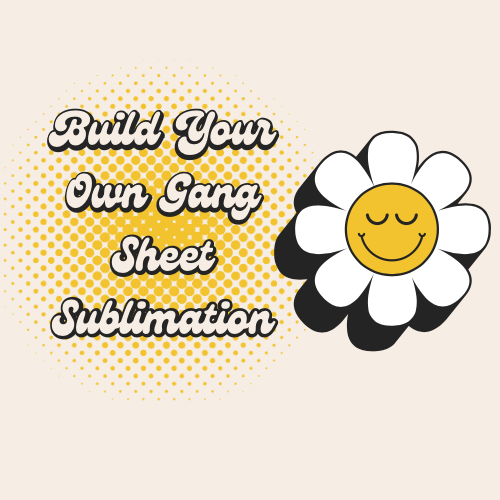 Build Your Gang - Sublimation