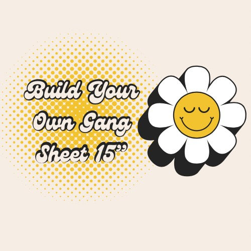 Build Your Own Gang Sheet-15"